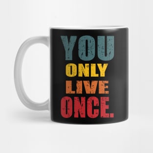 YOU ONLY LIVE ONCE Mug